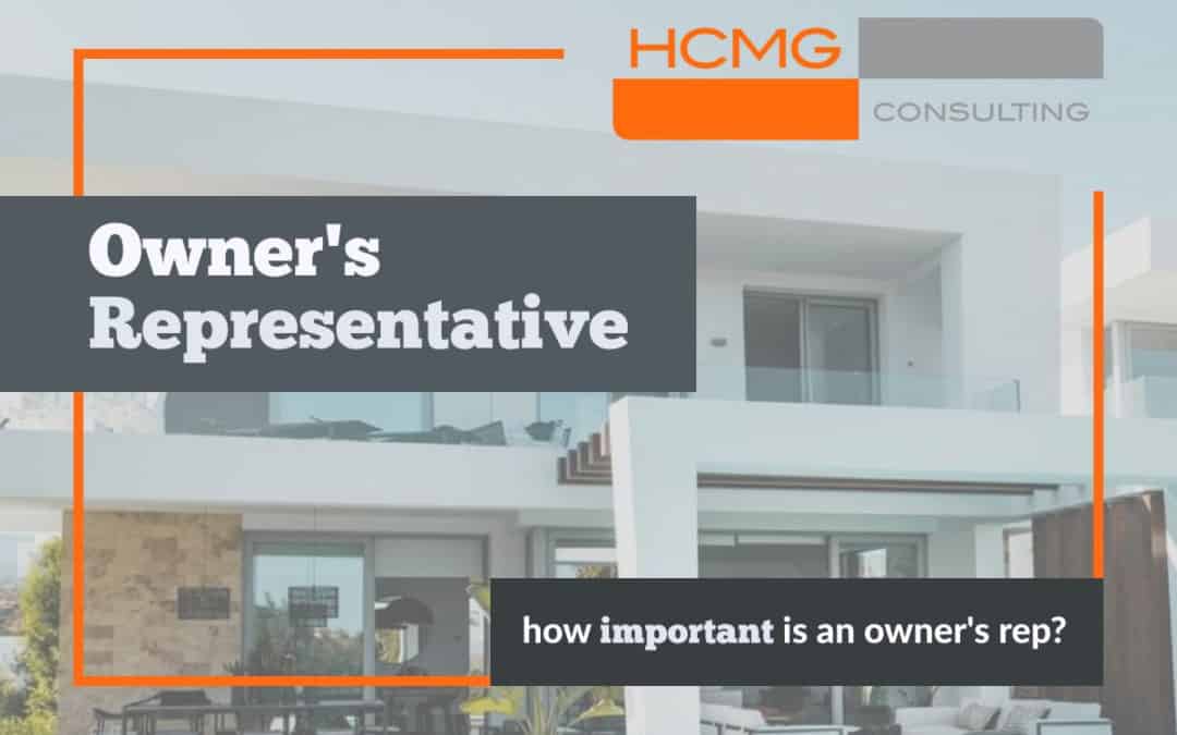 The Importance of an Owner’s Representative for Construction Real Estate